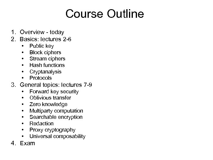 Course Outline 1. Overview - today 2. Basics: lectures 2 -6 • • •