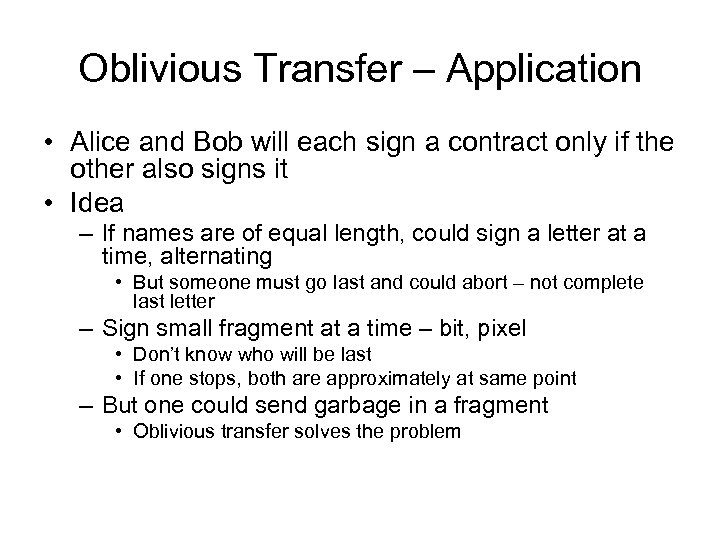 Oblivious Transfer – Application • Alice and Bob will each sign a contract only