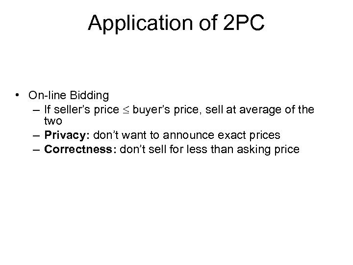 Application of 2 PC • On-line Bidding – If seller’s price buyer’s price, sell