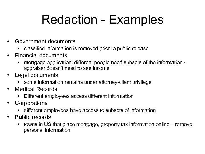 Redaction - Examples • Government documents • classified information is removed prior to public