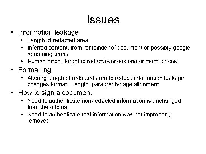 Issues • Information leakage • Length of redacted area. • Inferred content: from remainder