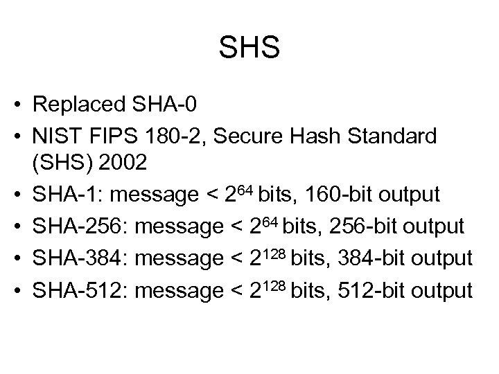 SHS • Replaced SHA-0 • NIST FIPS 180 -2, Secure Hash Standard (SHS) 2002