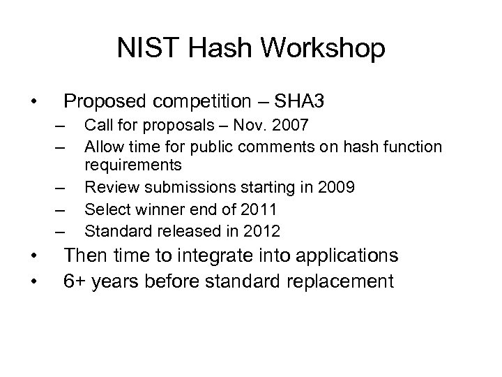 NIST Hash Workshop • Proposed competition – SHA 3 – – – • •