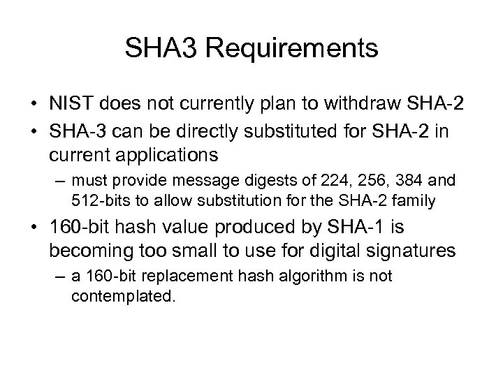 SHA 3 Requirements • NIST does not currently plan to withdraw SHA-2 • SHA-3