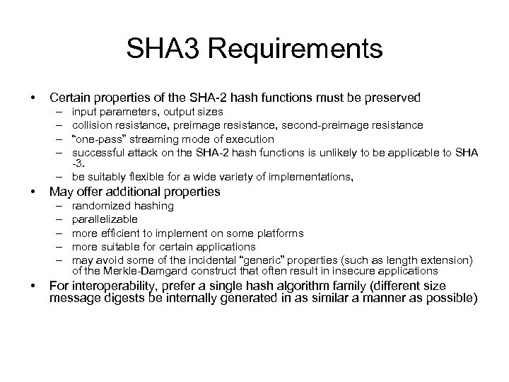 SHA 3 Requirements • Certain properties of the SHA-2 hash functions must be preserved