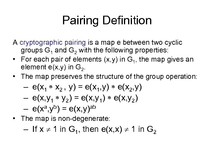 Pairing Definition A cryptographic pairing is a map e between two cyclic groups G