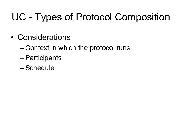 UC - Types of Protocol Composition • Considerations – Context in which the protocol