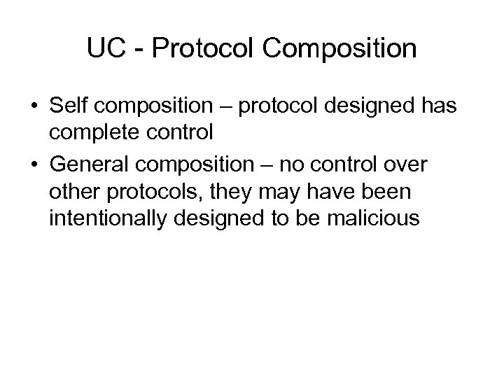 UC - Protocol Composition • Self composition – protocol designed has complete control •