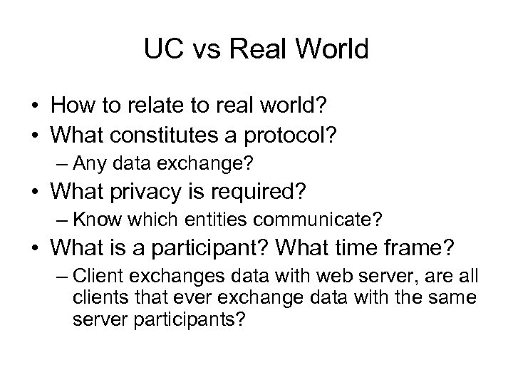 UC vs Real World • How to relate to real world? • What constitutes