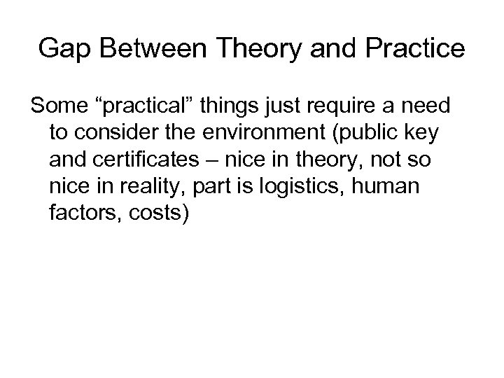 Gap Between Theory and Practice Some “practical” things just require a need to consider