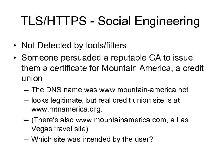 TLS/HTTPS - Social Engineering • Not Detected by tools/filters • Someone persuaded a reputable