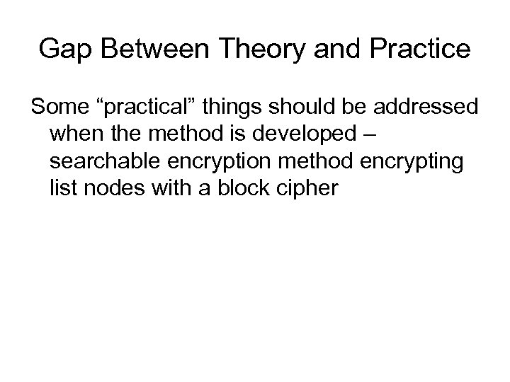 Gap Between Theory and Practice Some “practical” things should be addressed when the method