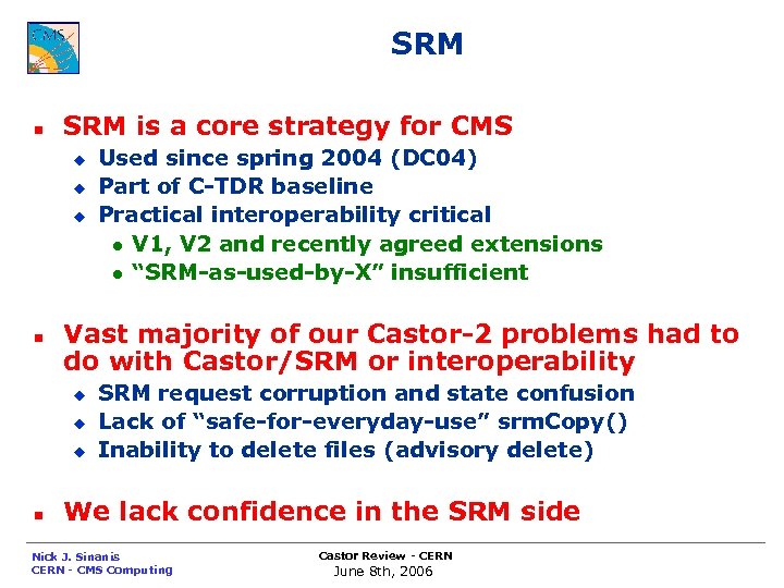 SRM n SRM is a core strategy for CMS u u u n Vast