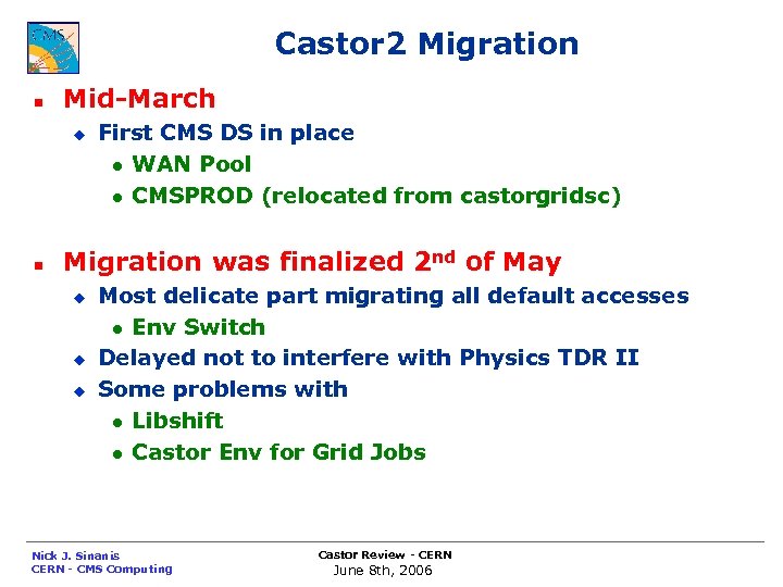 Castor 2 Migration n Mid-March u n First CMS DS in place l WAN