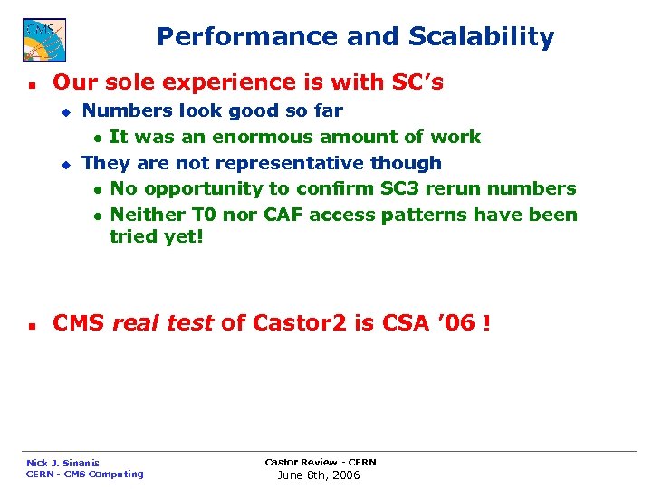 Performance and Scalability n Our sole experience is with SC’s u u n Numbers