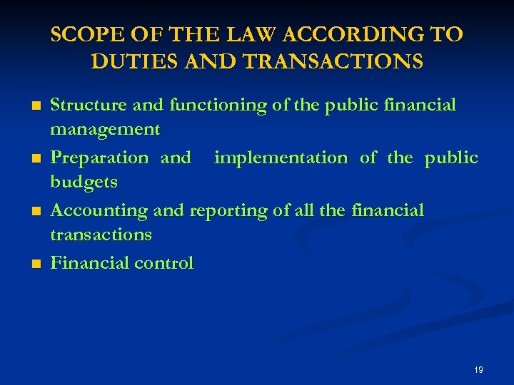 SCOPE OF THE LAW ACCORDING TO DUTIES AND TRANSACTIONS n n Structure and functioning