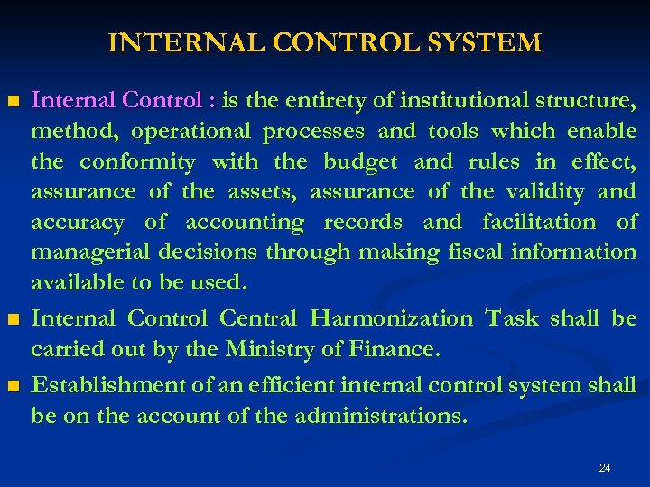 INTERNAL CONTROL SYSTEM n n n Internal Control : is the entirety of institutional