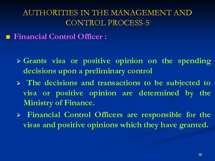 AUTHORITIES IN THE MANAGEMENT AND CONTROL PROCESS-5 n Financial Control Officer : Ø Grants