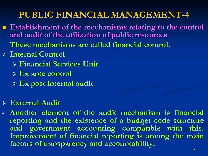 PUBLIC FINANCIAL MANAGEMENT-4 n Ø Ø • Establishment of the mechanisms relating to the