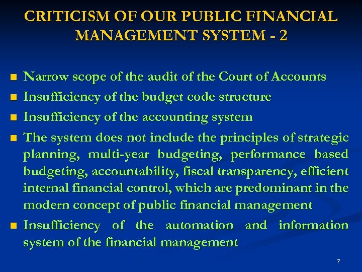 CRITICISM OF OUR PUBLIC FINANCIAL MANAGEMENT SYSTEM - 2 n n n Narrow scope