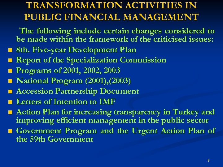 TRANSFORMATION ACTIVITIES IN PUBLIC FINANCIAL MANAGEMENT n n n n The following include certain