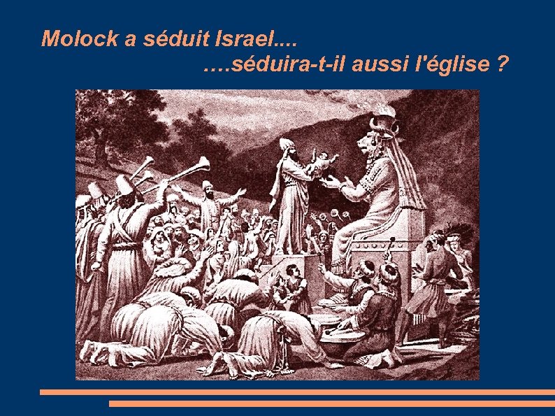 Molock a séduit Israel. . …. séduira-t-il aussi l'église ? 