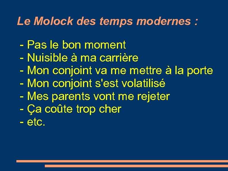Le Molock des temps modernes : - Pas le bon moment - Nuisible à