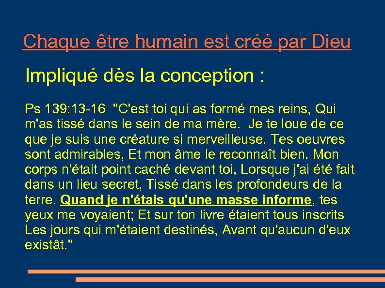 Chaque être humain est créé par Dieu Impliqué dès la conception : Ps 139:
