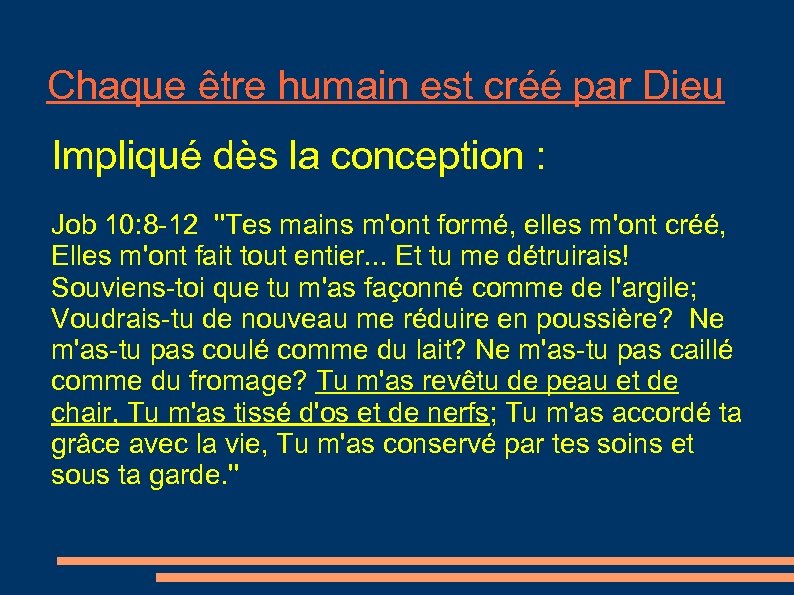 Chaque être humain est créé par Dieu Impliqué dès la conception : Job 10: