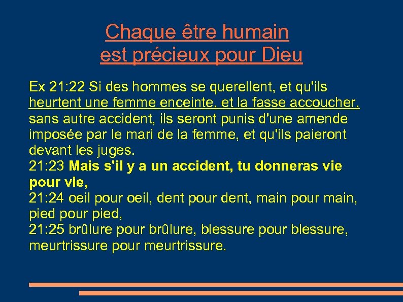 Chaque être humain est précieux pour Dieu Ex 21: 22 Si des hommes se