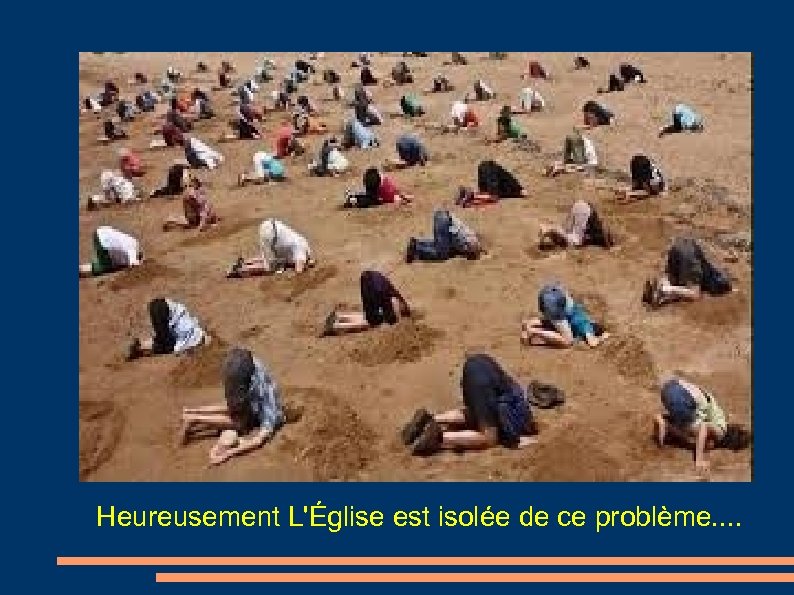 Heureusement L'Église est isolée de ce problème. . 