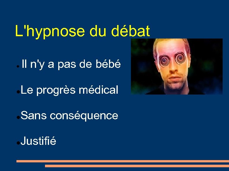 L'hypnose du débat Il n'y a pas de bébé Le progrès médical Sans conséquence