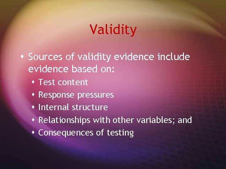 Validity s Sources of validity evidence include evidence based on: s s s Test