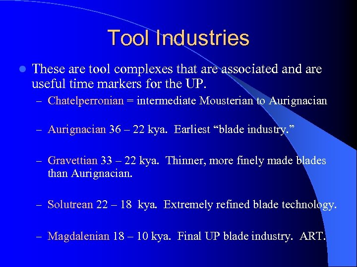 Tool Industries l These are tool complexes that are associated and are useful time