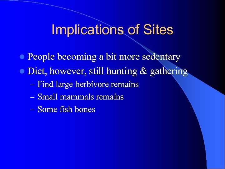 Implications of Sites l People becoming a bit more sedentary l Diet, however, still