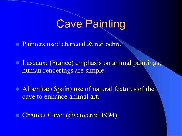 Cave Painting l Painters used charcoal & red ochre l Lascaux: (France) emphasis on