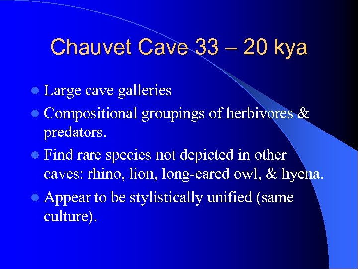 Chauvet Cave 33 – 20 kya l Large cave galleries l Compositional groupings of