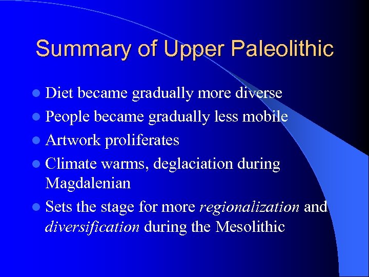Summary of Upper Paleolithic l Diet became gradually more diverse l People became gradually