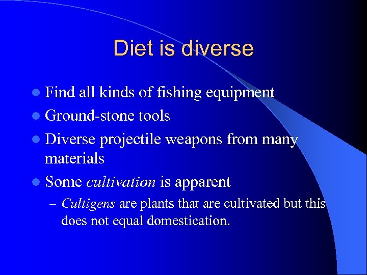Diet is diverse l Find all kinds of fishing equipment l Ground-stone tools l