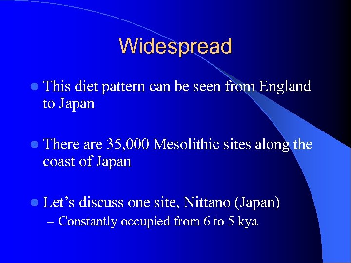Widespread l This diet pattern can be seen from England to Japan l There