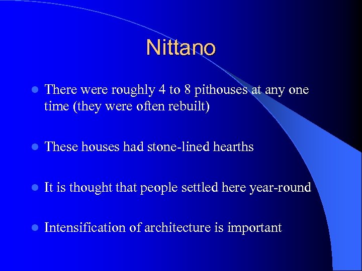 Nittano l There were roughly 4 to 8 pithouses at any one time (they
