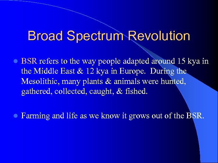 Broad Spectrum Revolution l BSR refers to the way people adapted around 15 kya