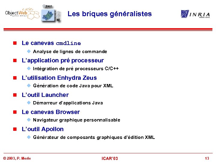 Les briques généralistes n Le canevas cmdline u Analyse de lignes de commande n