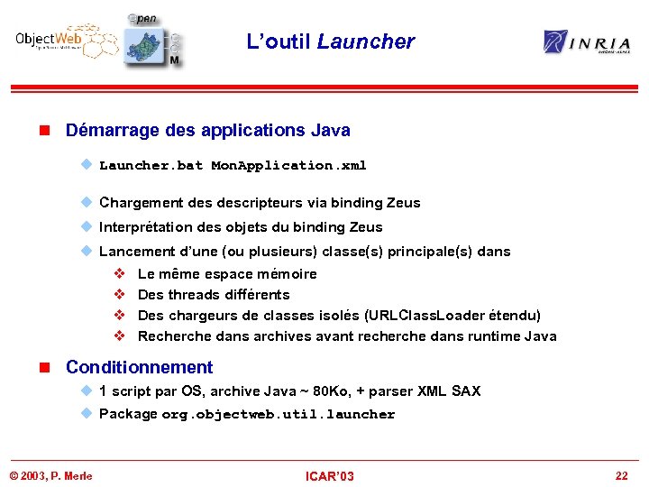 L’outil Launcher n Démarrage des applications Java u Launcher. bat Mon. Application. xml u