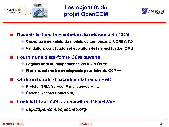 Les objectifs du projet Open. CCM n Devenir la 1 ière implantation de référence