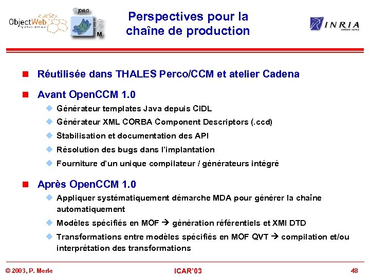 Perspectives pour la chaîne de production n Réutilisée dans THALES Perco/CCM et atelier Cadena