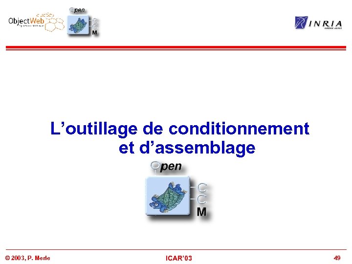 L’outillage de conditionnement et d’assemblage © 2003, P. Merle ICAR’ 03 49 