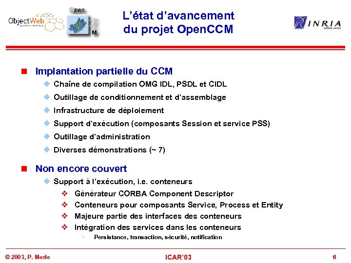 L’état d’avancement du projet Open. CCM n Implantation partielle du CCM u Chaîne de