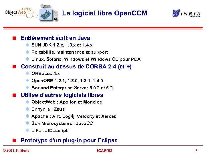 Le logiciel libre Open. CCM n Entièrement écrit en Java u SUN JDK 1.