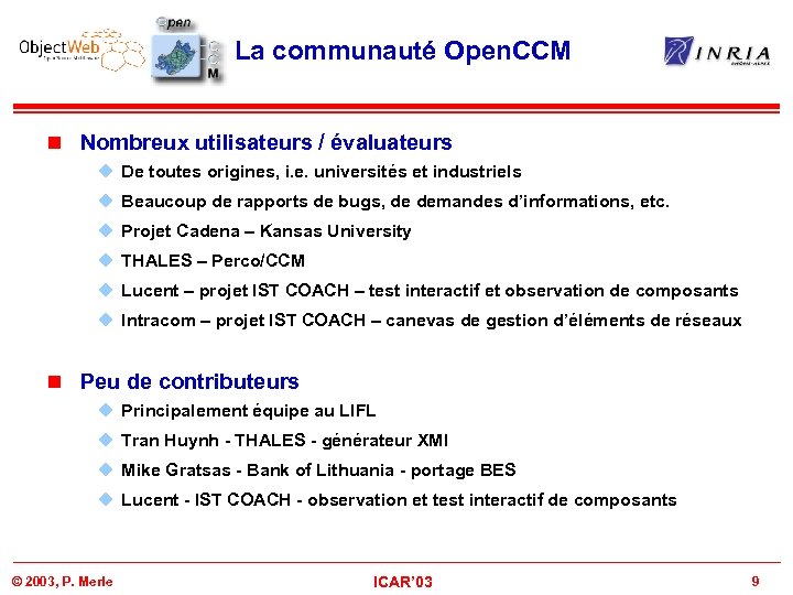 La communauté Open. CCM n Nombreux utilisateurs / évaluateurs u De toutes origines, i.